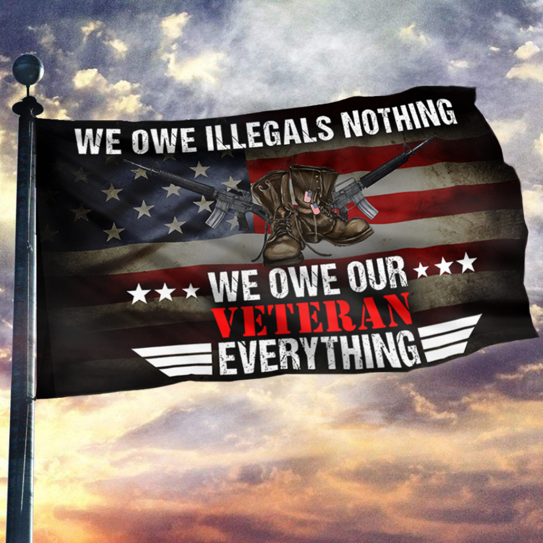 We Owe Our Veterans Everything Flag