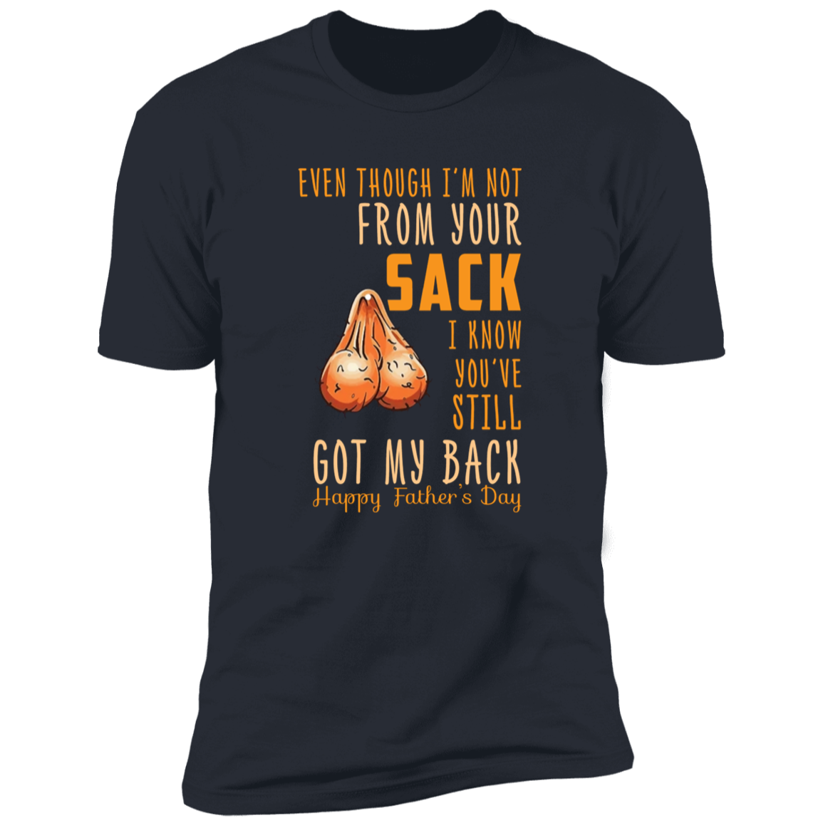 Even Though I'm Not from Your Sack T-Shirt