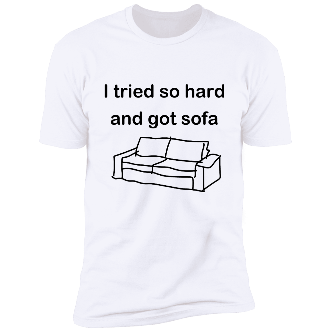 I Tried So Hard and Got Sofa T-Shirt
