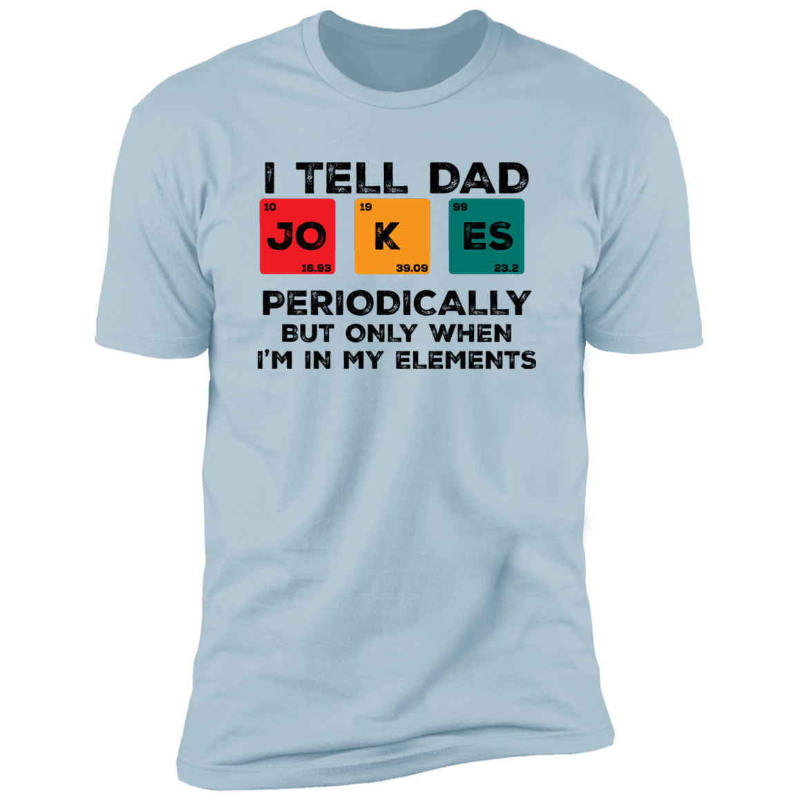 I Tell Dad Jokes Periodically T-Shirt