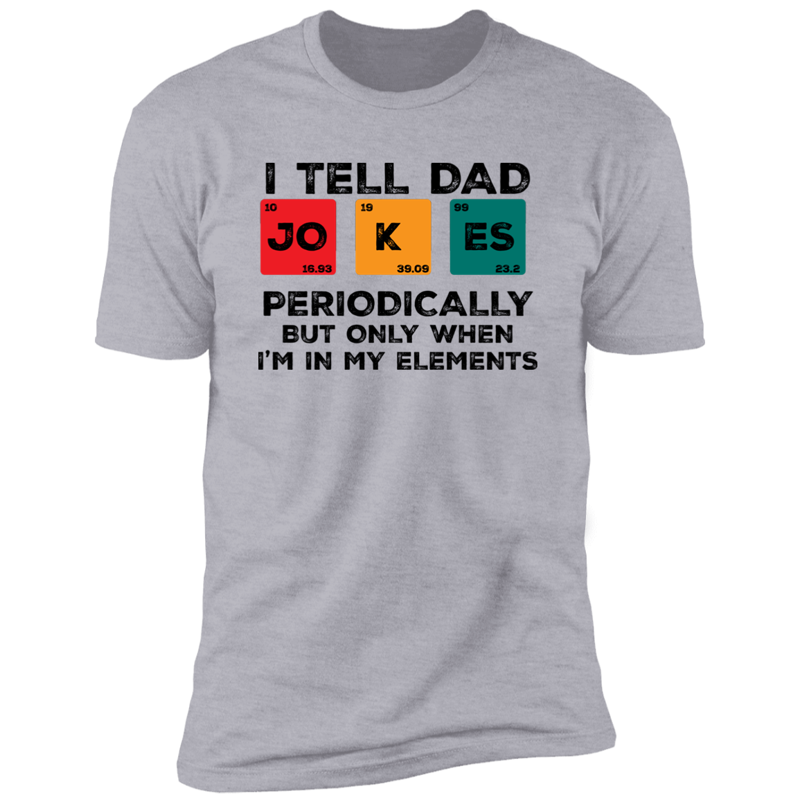 I Tell Dad Jokes Periodically T-Shirt