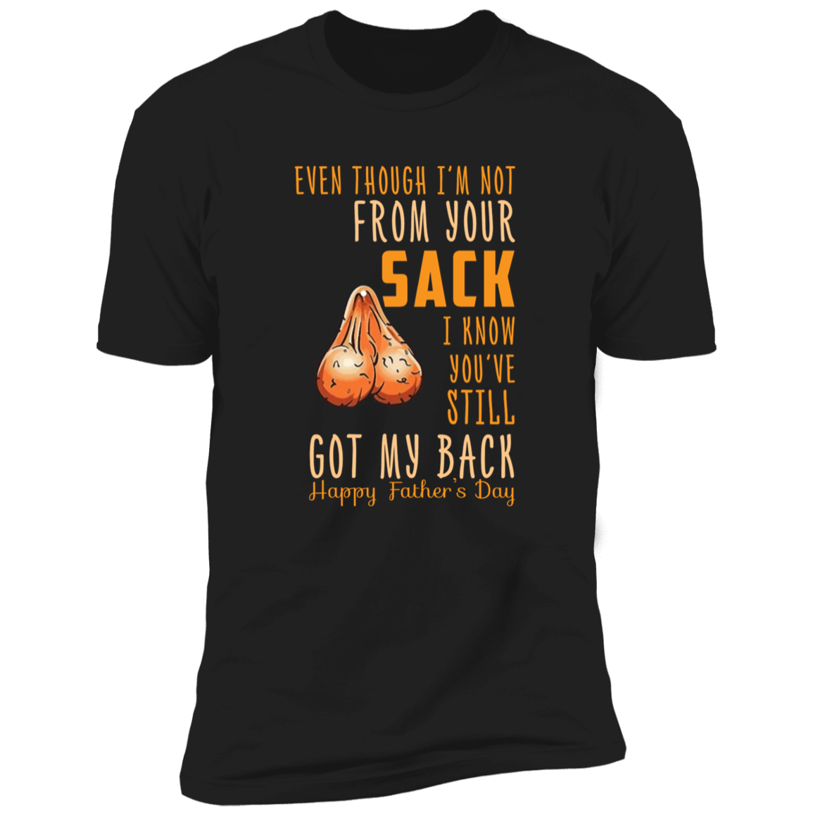 Even Though I'm Not from Your Sack T-Shirt