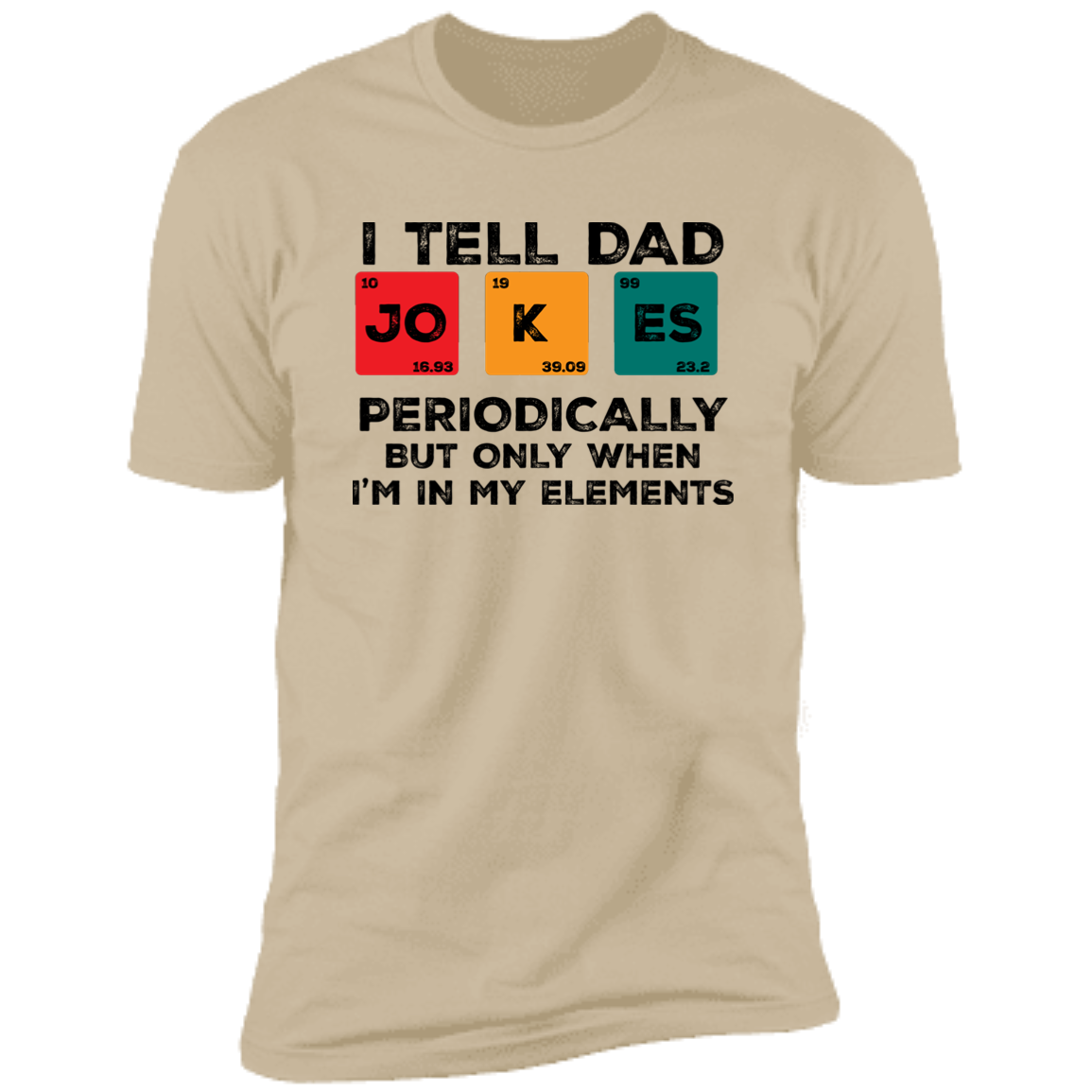 I Tell Dad Jokes Periodically T-Shirt