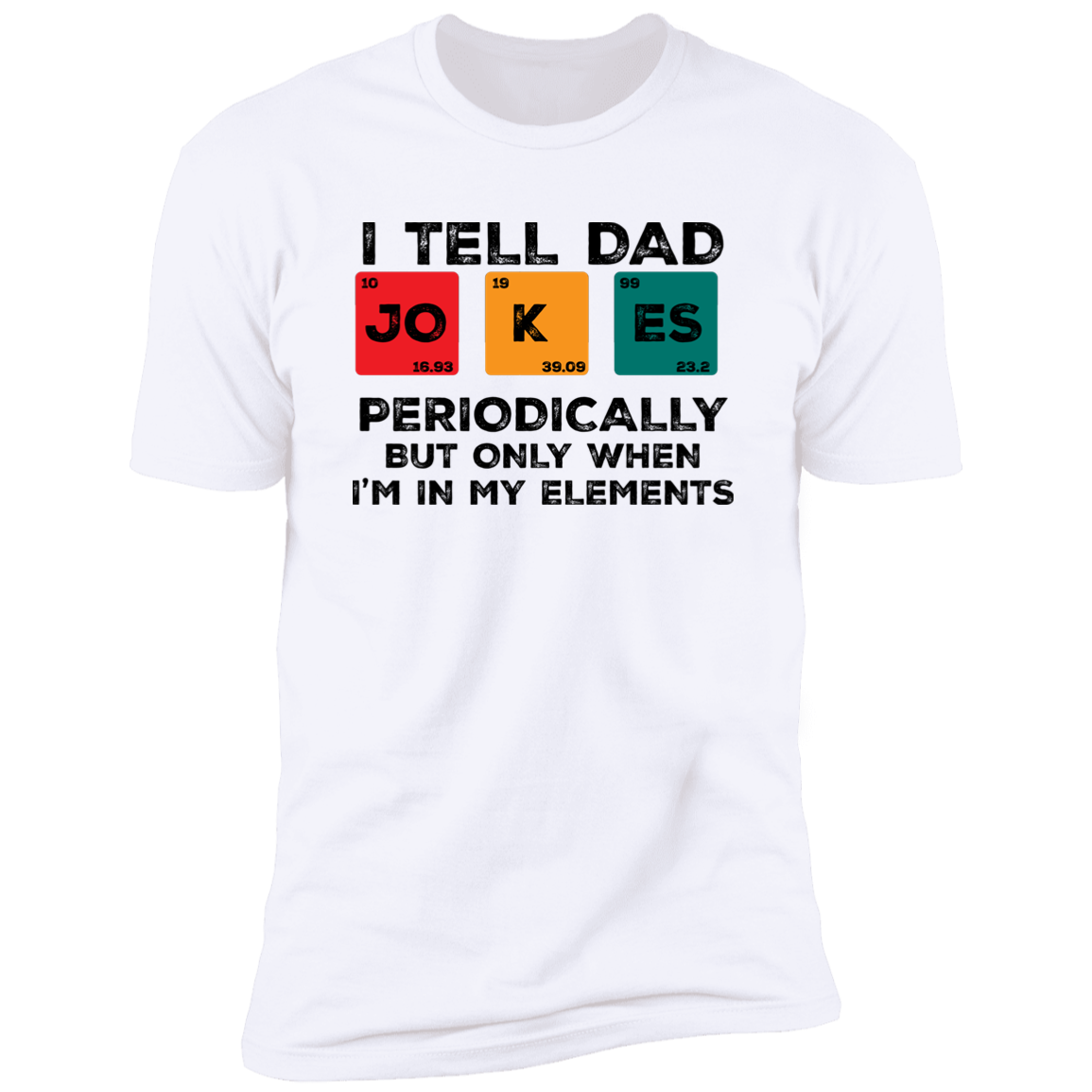 I Tell Dad Jokes Periodically T-Shirt