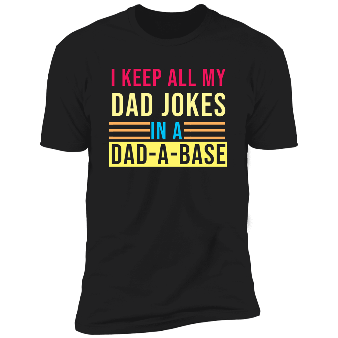 I Keep My Dad Jokes in A Dad-A-Base T-Shirt