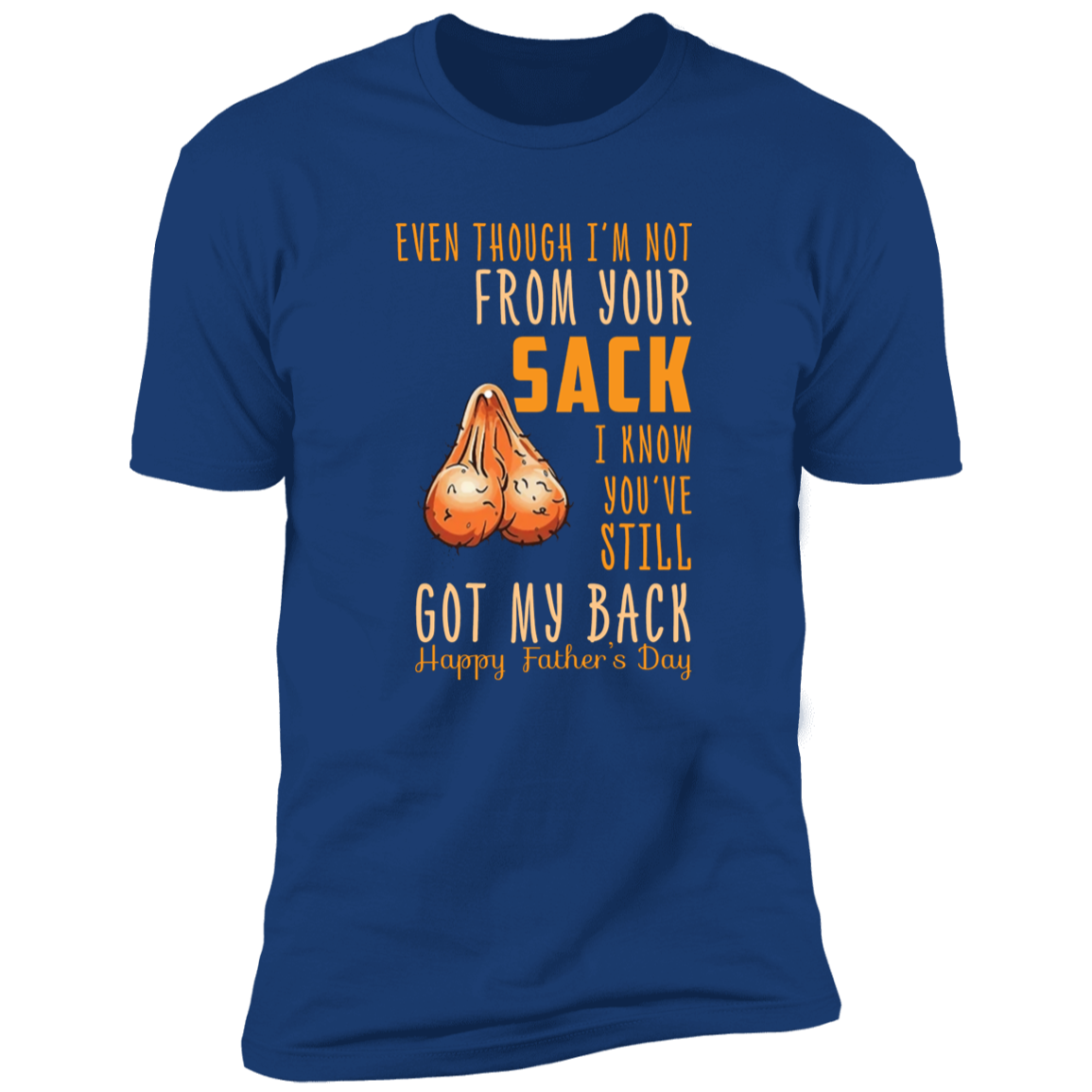 Even Though I'm Not from Your Sack T-Shirt