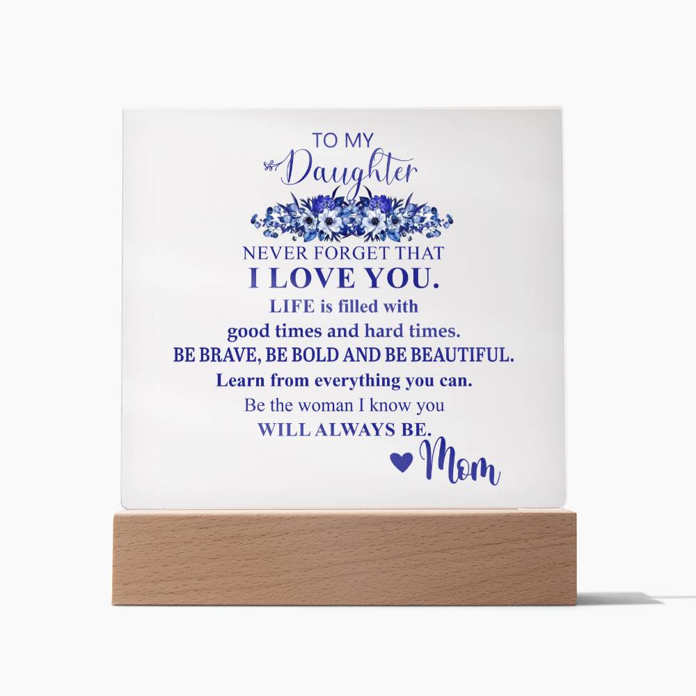 To My Daughter | Never Forget that I Love You | Acrylic Square Plaque