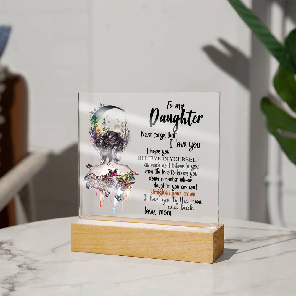 To My Daughter | Never Forget That I Love You | Square Acrylic Plaque