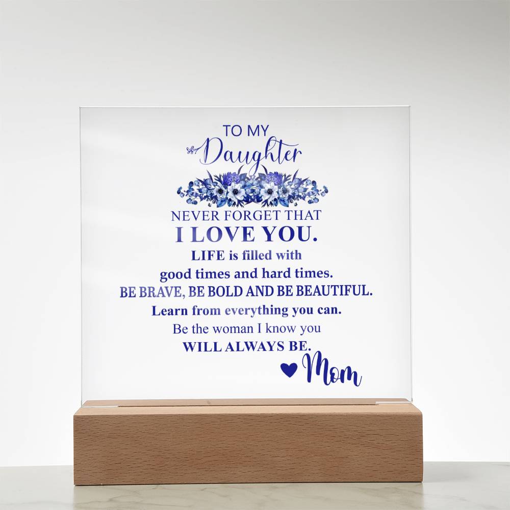 To My Daughter | Never Forget that I Love You | Acrylic Square Plaque