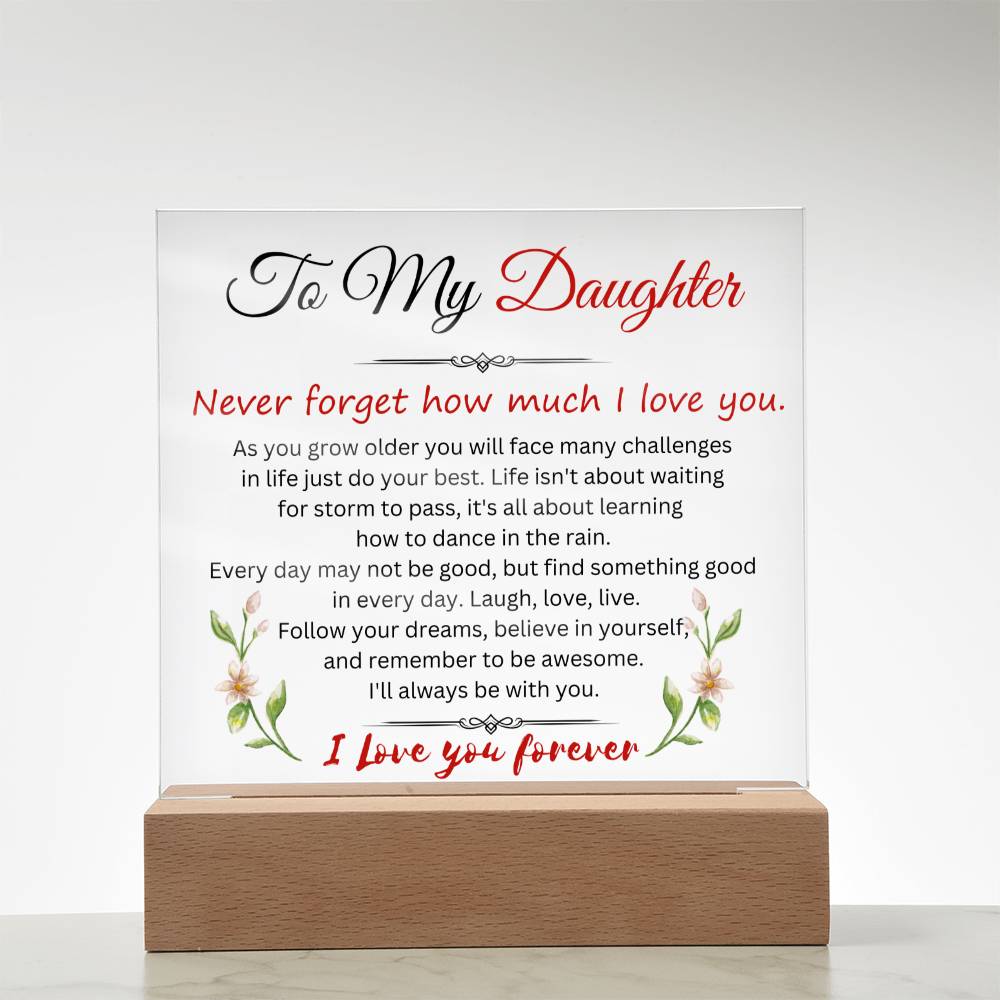 To My Daughter | Never Forget How Much That I Love You | Square Acrylic Plaque