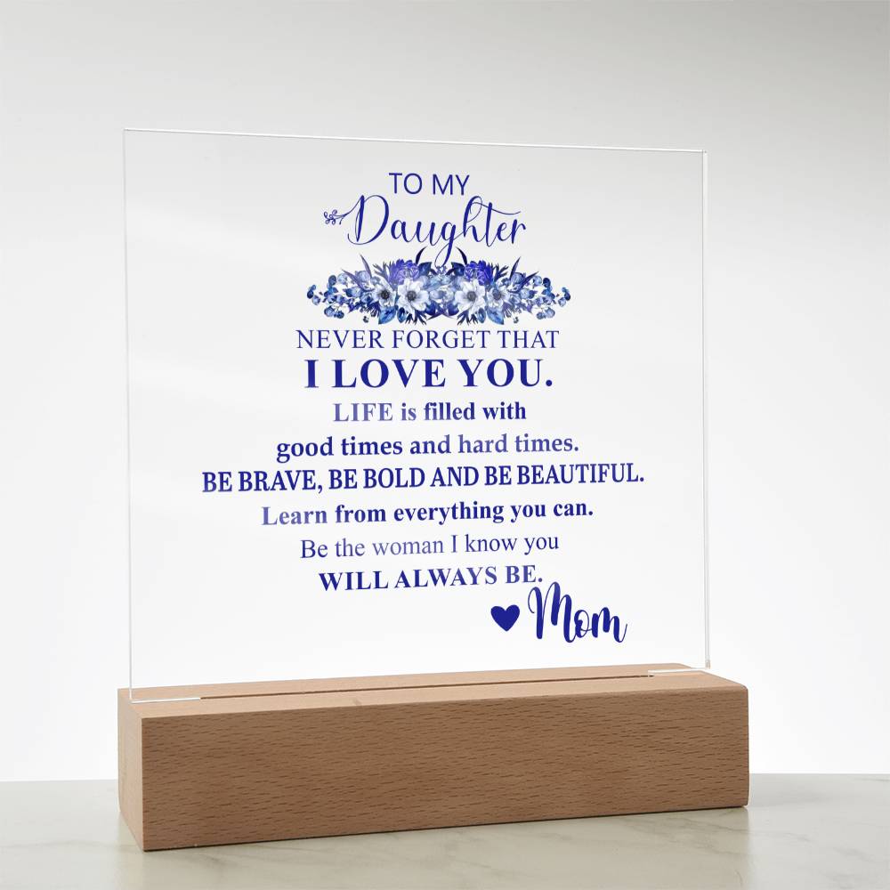 To My Daughter | Never Forget that I Love You | Acrylic Square Plaque