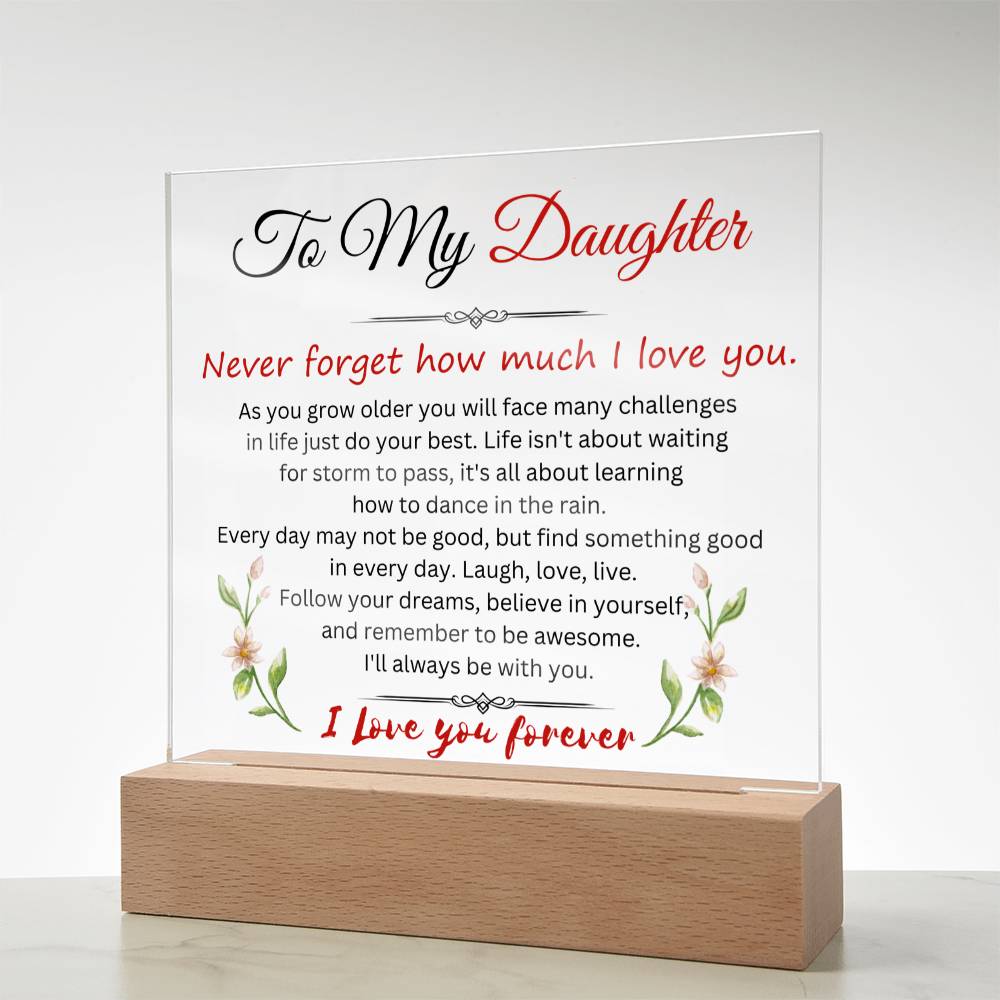 To My Daughter | Never Forget How Much That I Love You | Square Acrylic Plaque