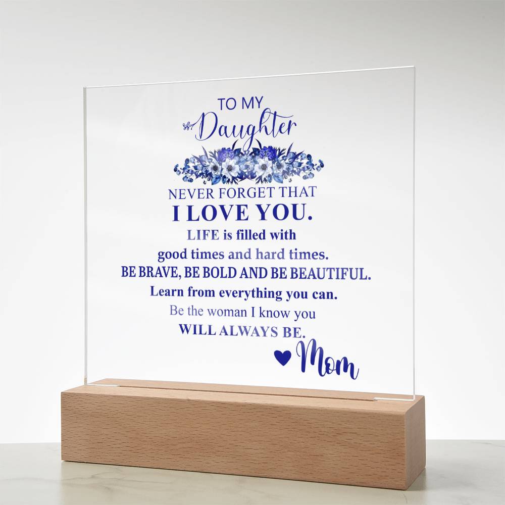 To My Daughter | Never Forget that I Love You | Acrylic Square Plaque