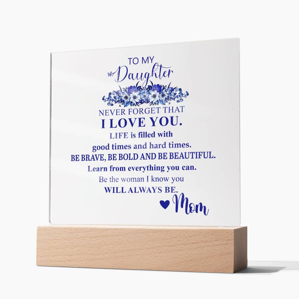 To My Daughter | Never Forget that I Love You | Acrylic Square Plaque