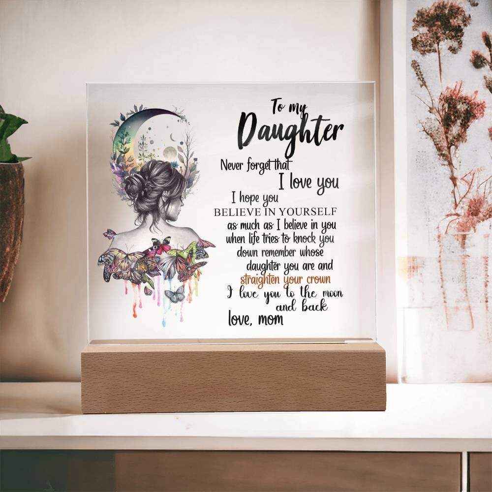 To My Daughter | Never Forget That I Love You | Square Acrylic Plaque