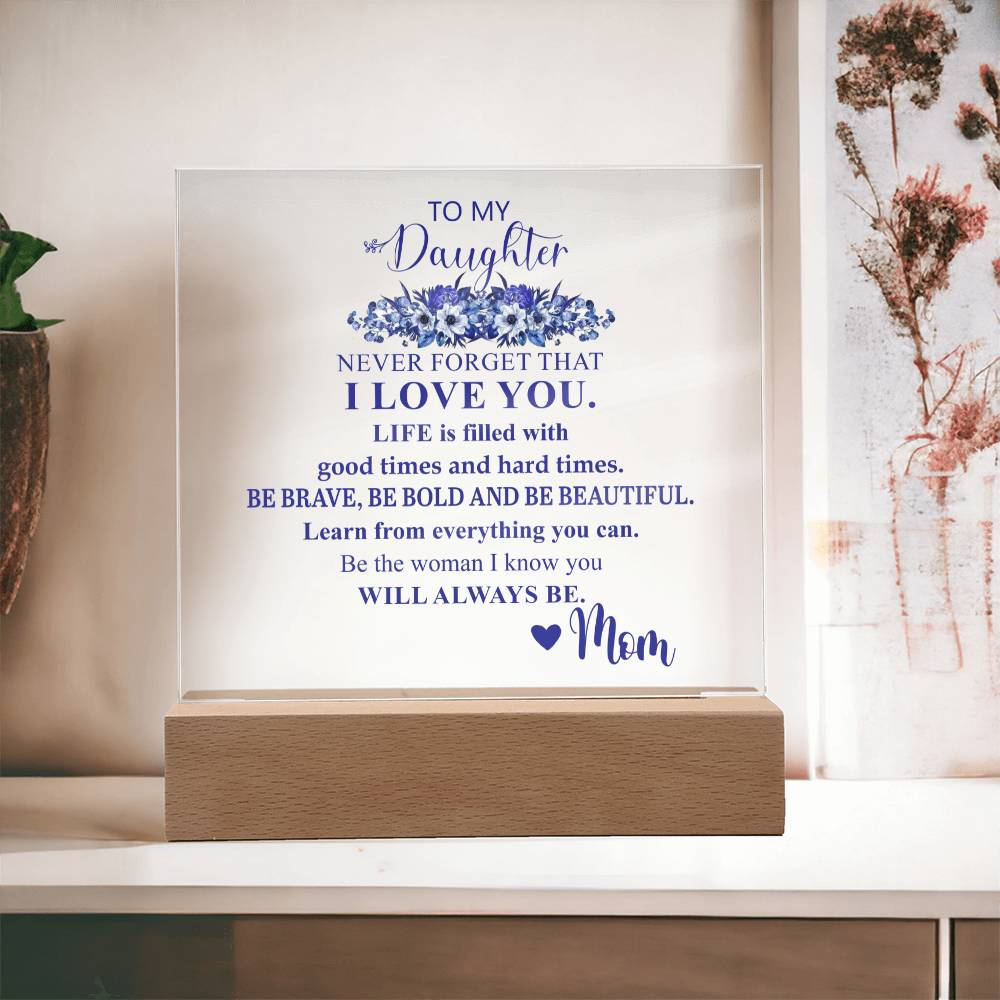To My Daughter | Never Forget that I Love You | Acrylic Square Plaque