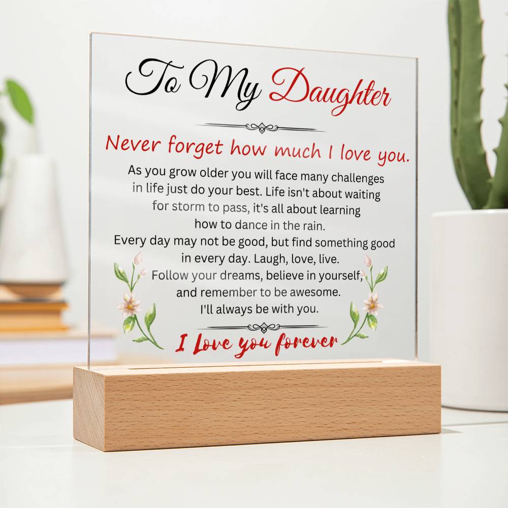 To My Daughter | Never Forget How Much That I Love You | Square Acrylic Plaque