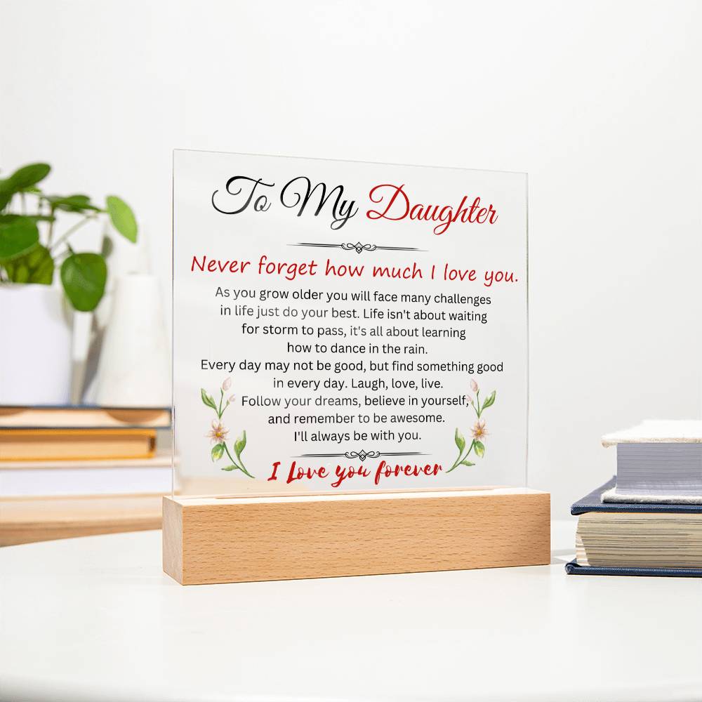To My Daughter | Never Forget How Much That I Love You | Square Acrylic Plaque