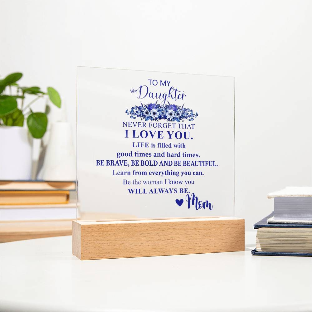 To My Daughter | Never Forget that I Love You | Acrylic Square Plaque
