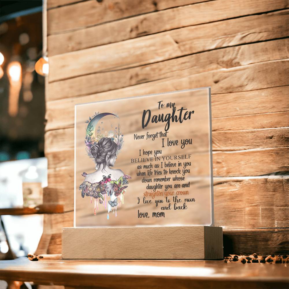 To My Daughter | Never Forget That I Love You | Square Acrylic Plaque