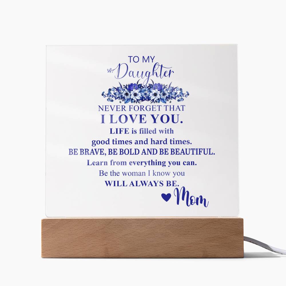 To My Daughter | Never Forget that I Love You | Acrylic Square Plaque