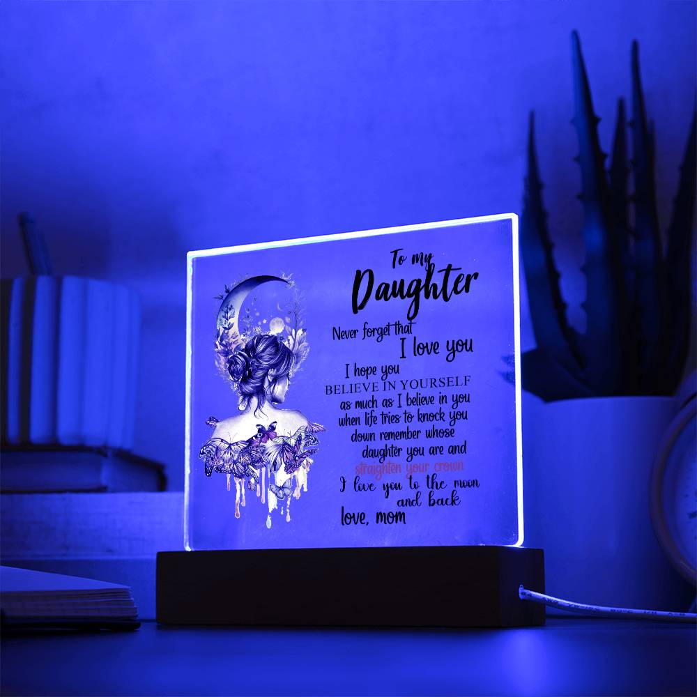 To My Daughter | Never Forget That I Love You | Square Acrylic Plaque