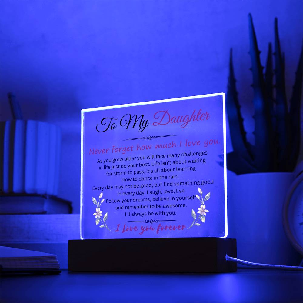 To My Daughter | Never Forget How Much That I Love You | Square Acrylic Plaque