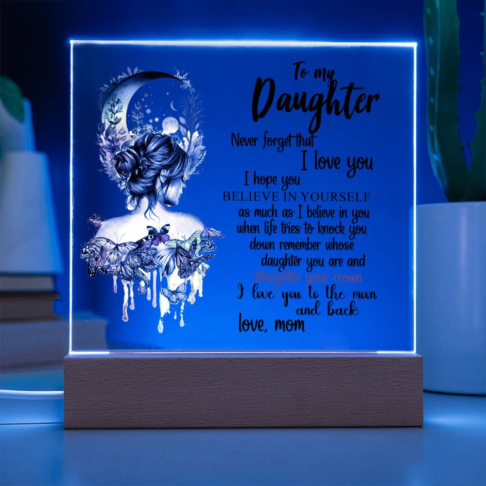 To My Daughter | Never Forget That I Love You | Square Acrylic Plaque
