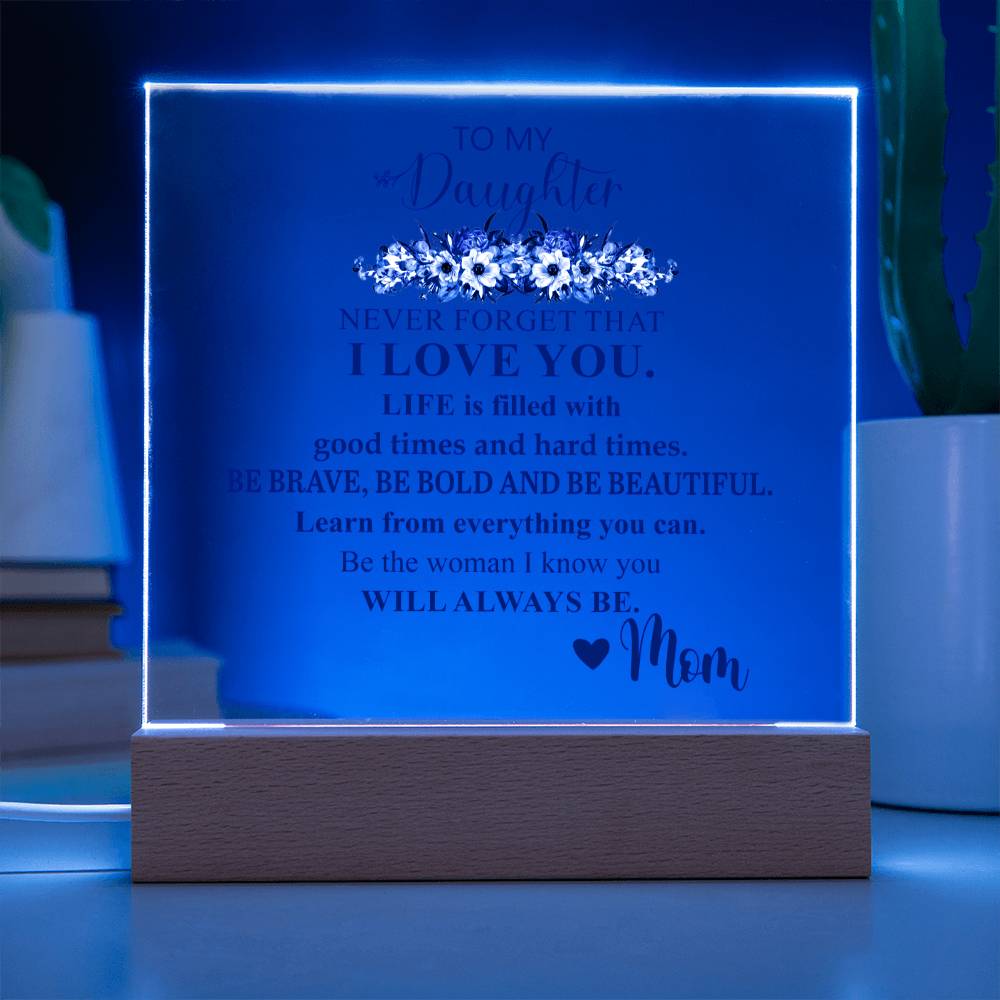 To My Daughter | Never Forget that I Love You | Acrylic Square Plaque