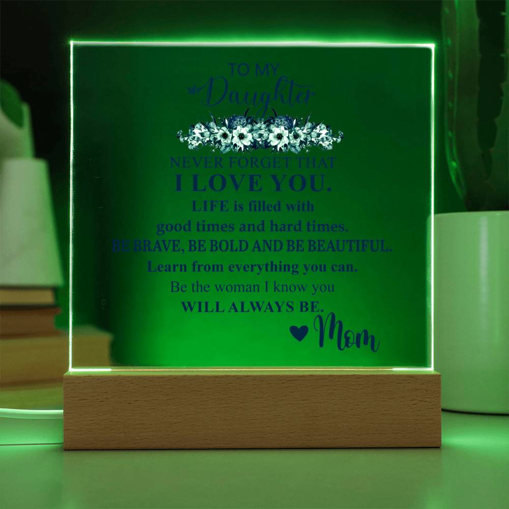 To My Daughter | Never Forget that I Love You | Acrylic Square Plaque