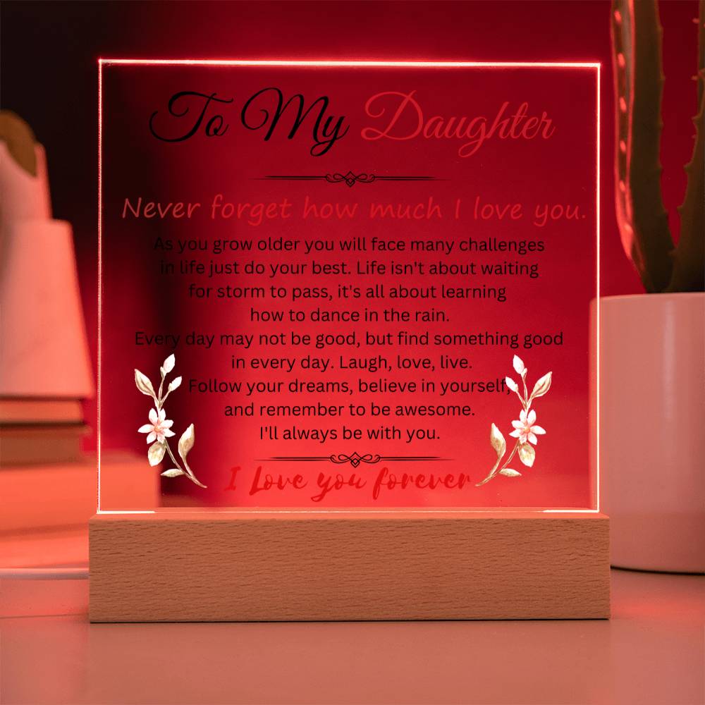To My Daughter | Never Forget How Much That I Love You | Square Acrylic Plaque