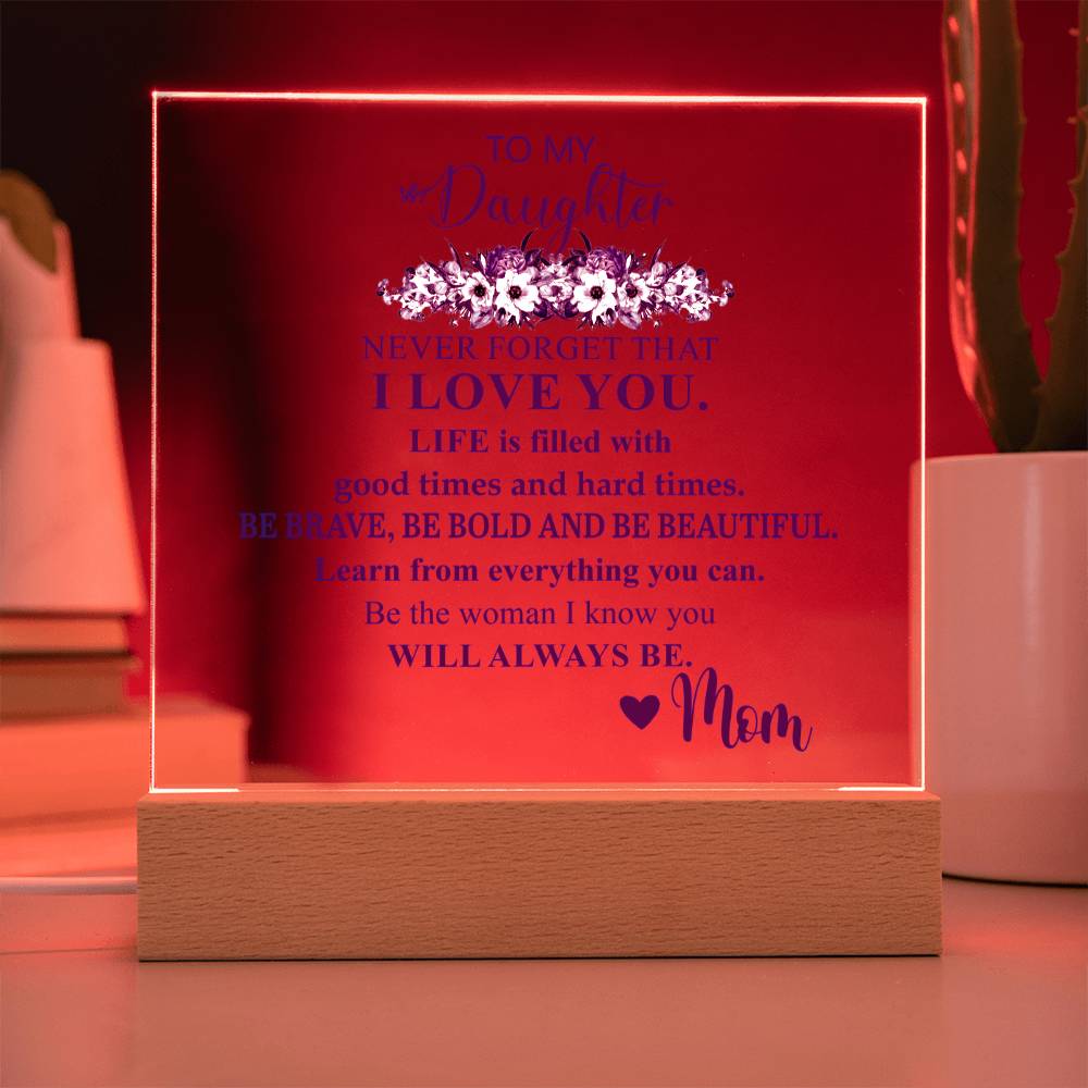 To My Daughter | Never Forget that I Love You | Acrylic Square Plaque