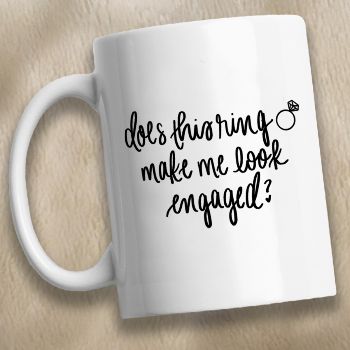 Does This Ring Make Me Look Engaged Mug