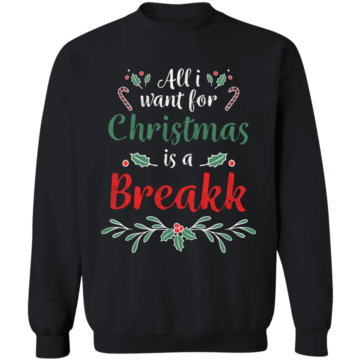 All I Want For Christmas Is A Breakk Apparel