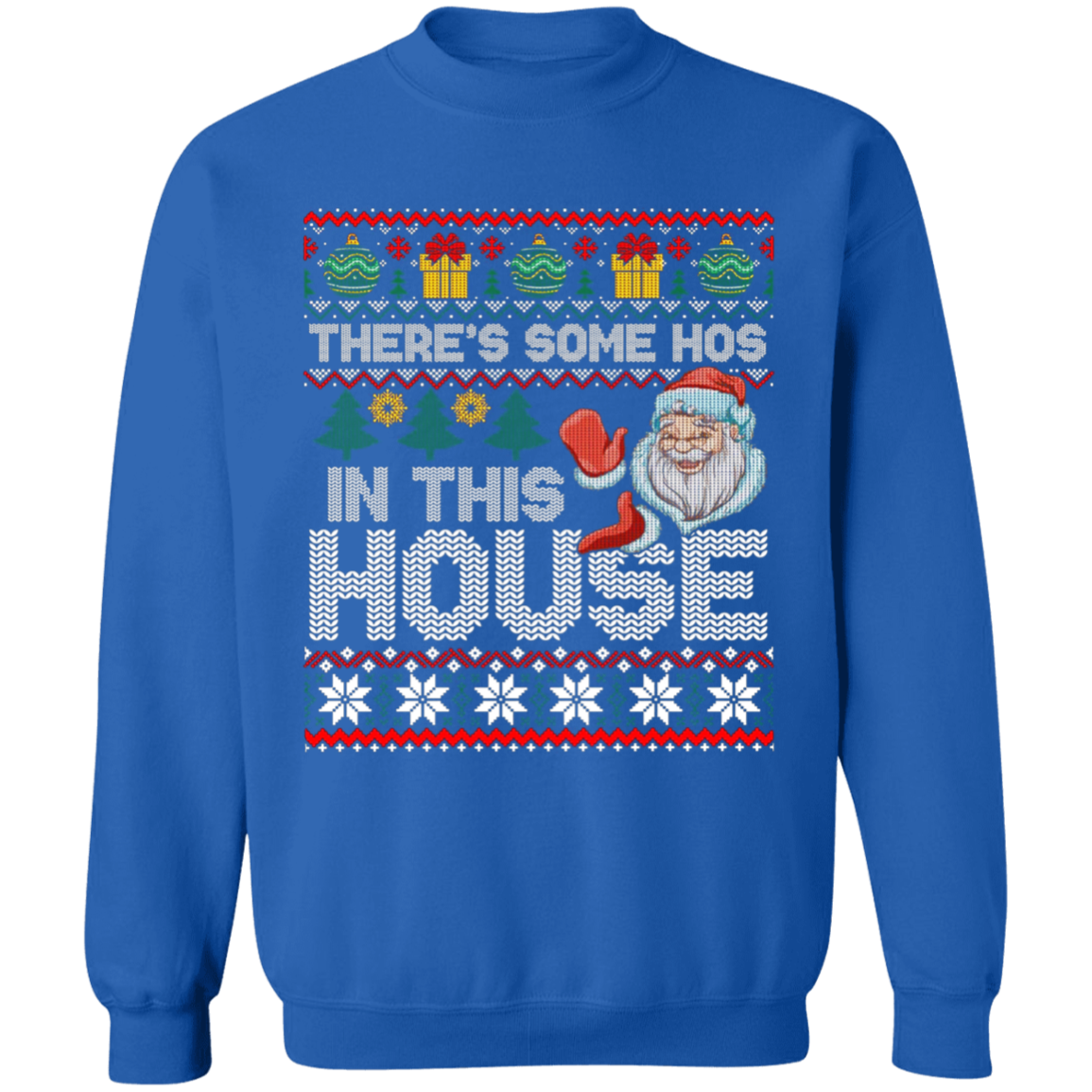 There's Some Hos in this House Sweatshirt