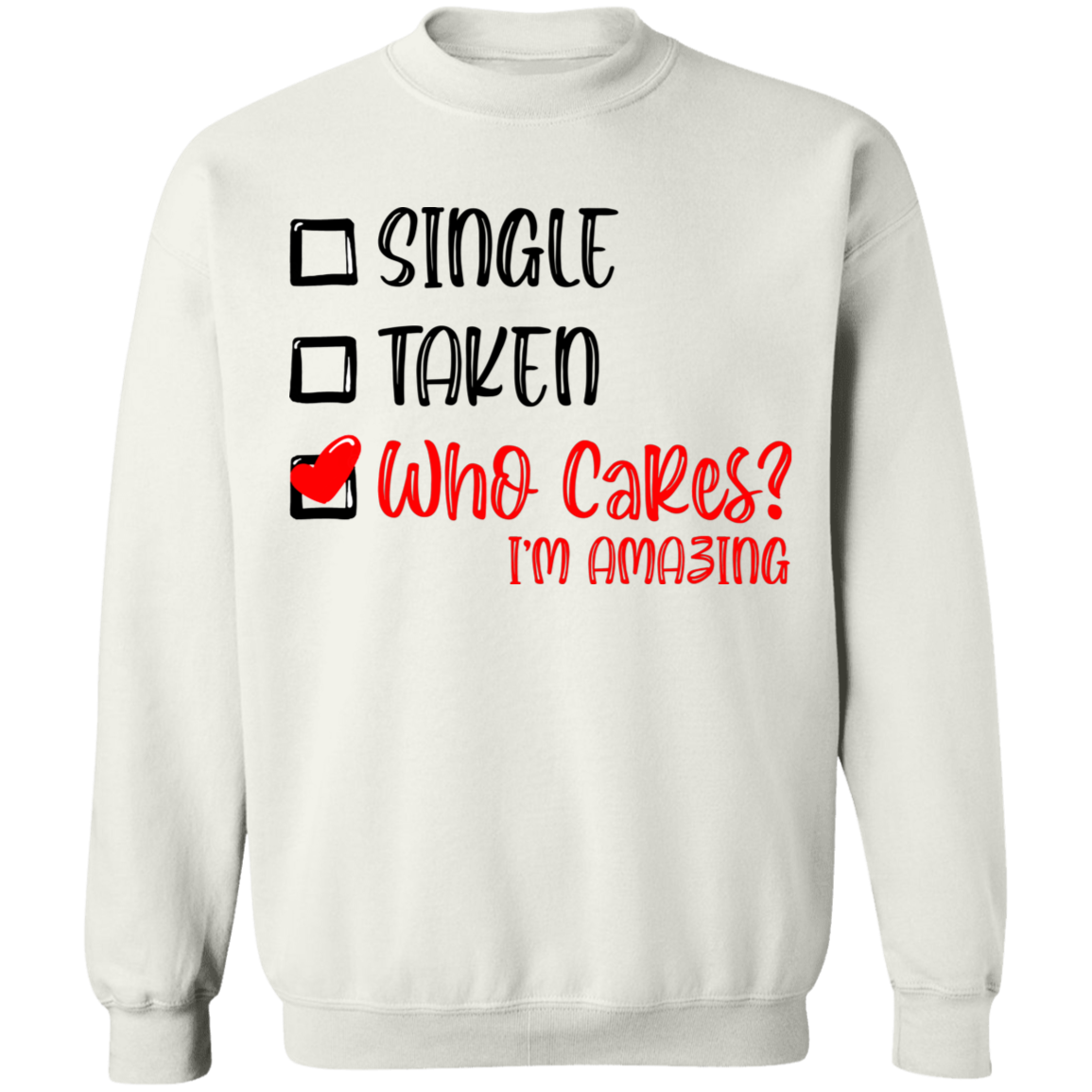 Single Taken Who Cares Im Amazing Apparel