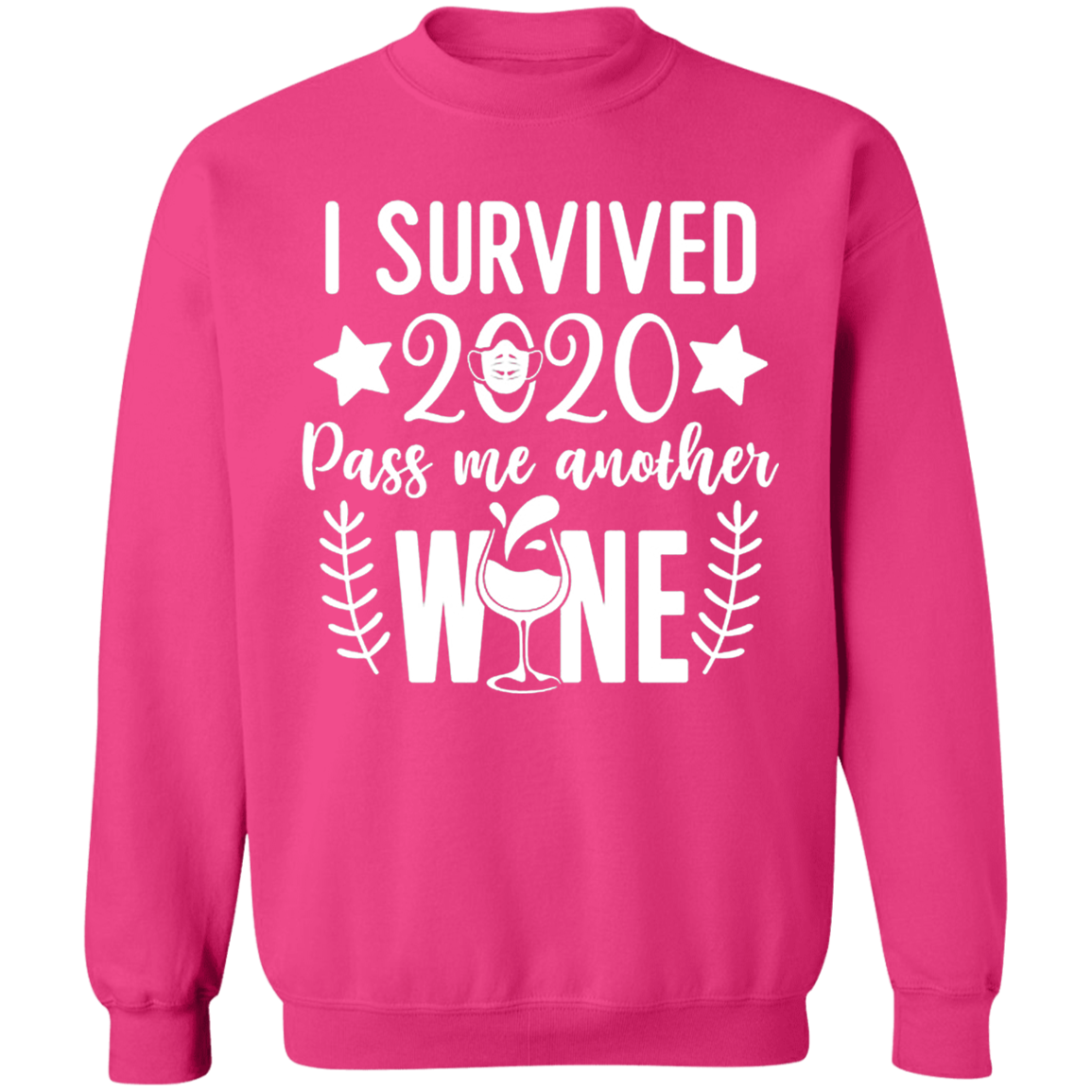 I Survived 2020 Pass me Another Wine Sweatshirt
