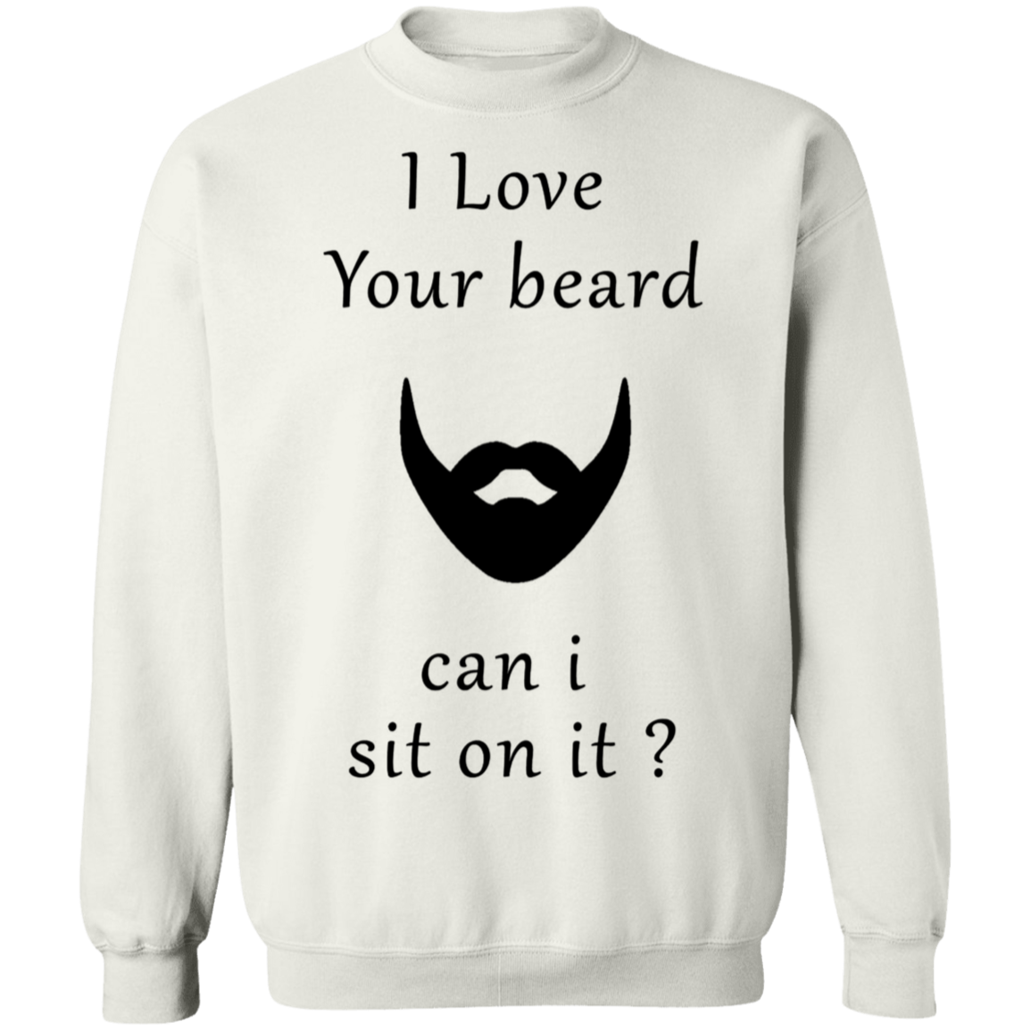 Love your Beard can I Sit on It Apparel
