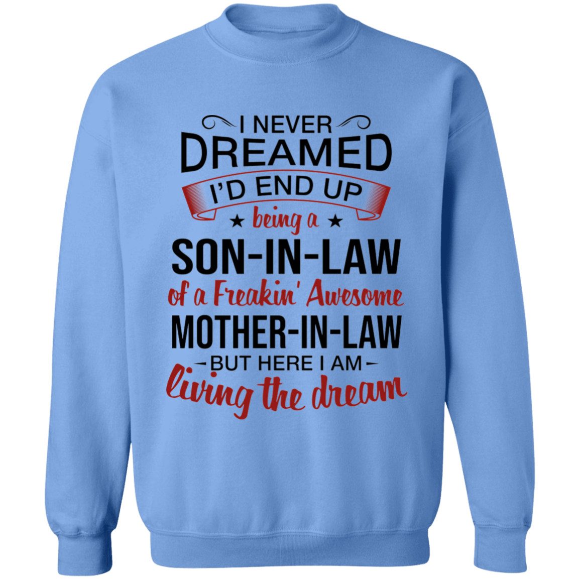 I Never Dreamed I'd End Up Being A Son-In-Law Of A Freakin' Awesome Mother-In-Law Apparel