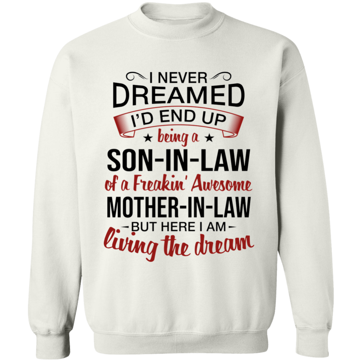 I Never Dreamed I'd End Up Being A Son-In-Law Of A Freakin' Awesome Mother-In-Law Apparel