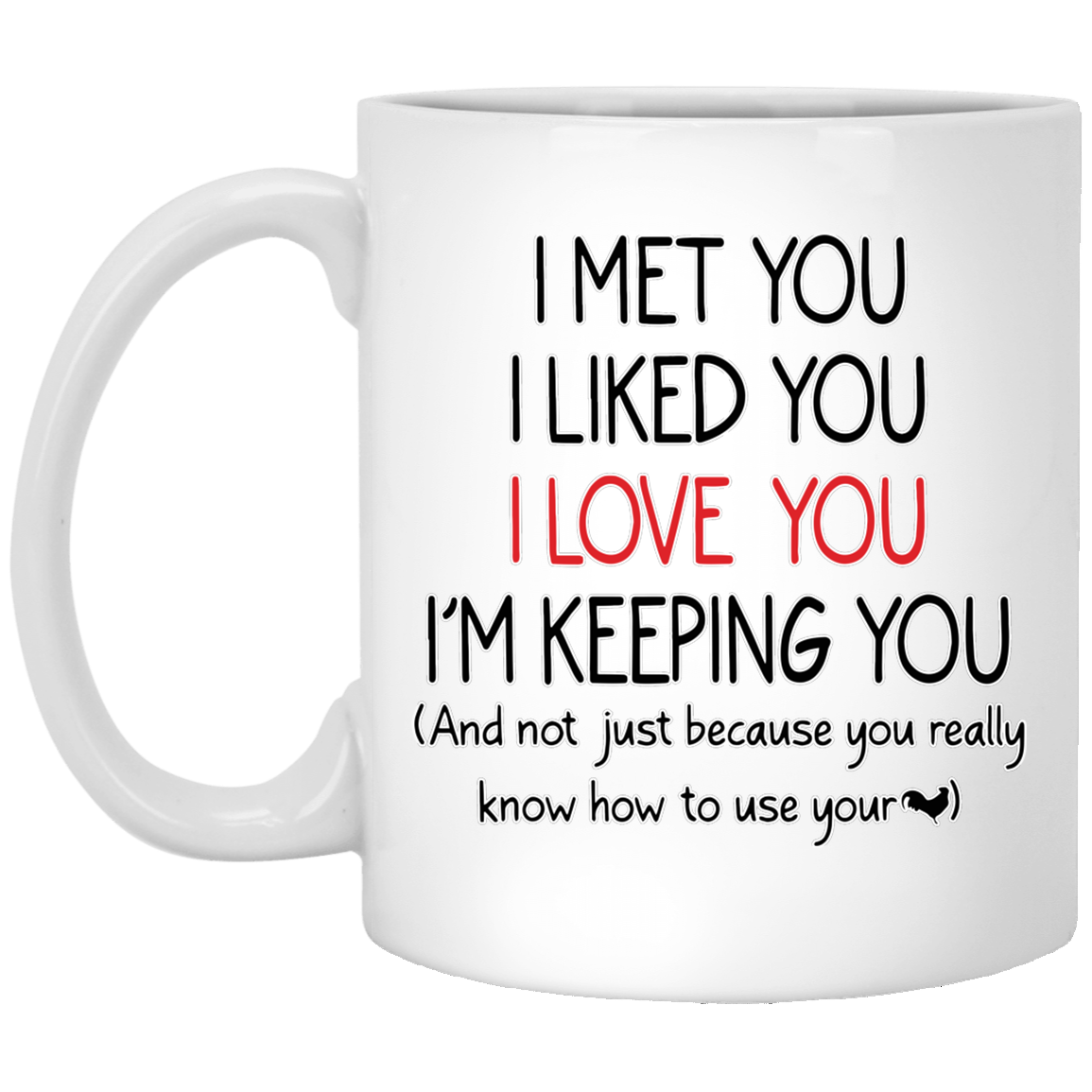 I Met You I Liked You I Love You Mug