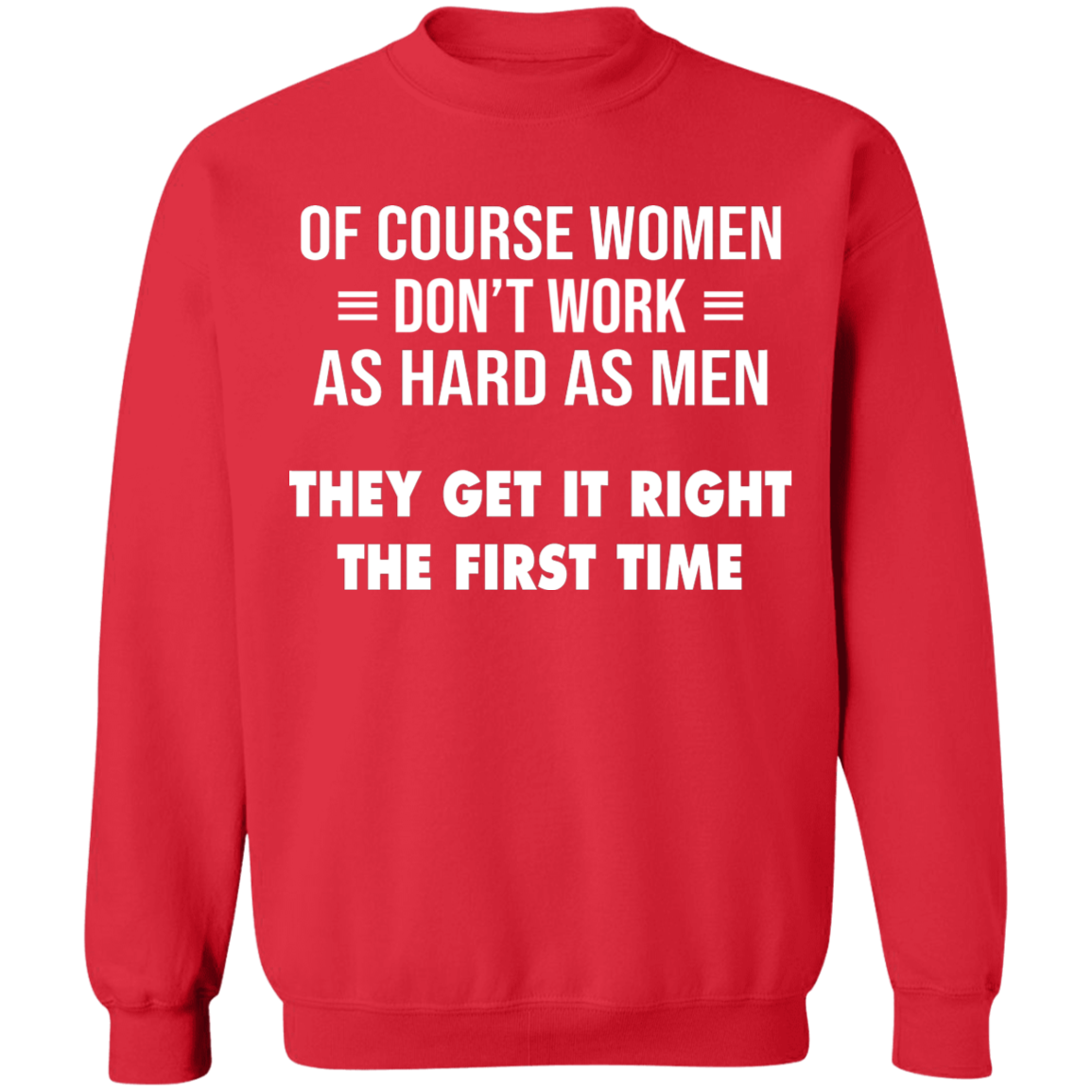 Women Don't Work Hard as Men Sweatshirt