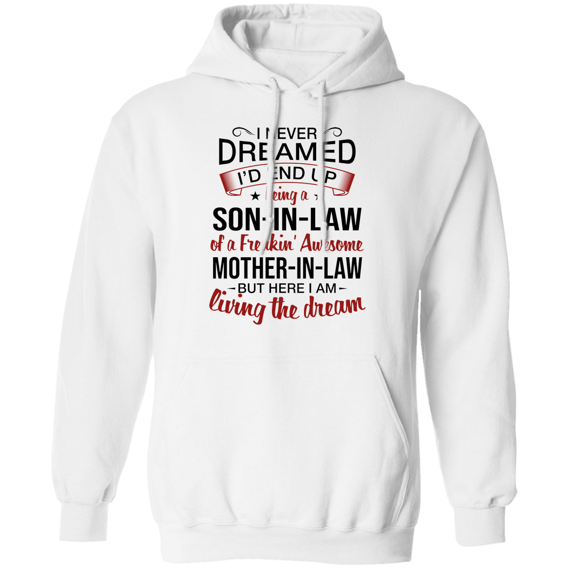I Never Dreamed I'd End Up Being A Son-In-Law Of A Freakin' Awesome Mother-In-Law Apparel