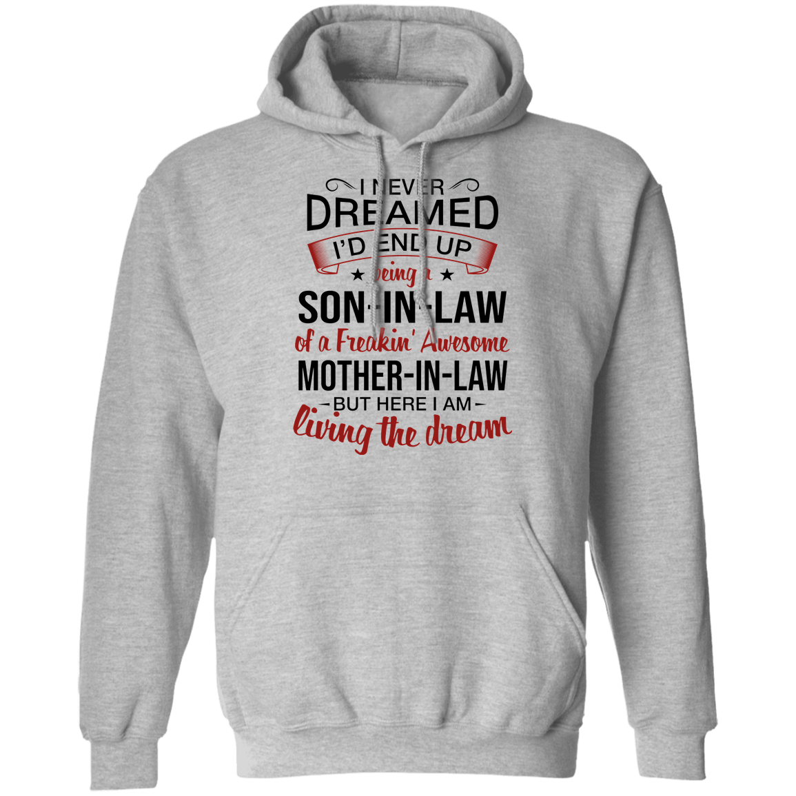 I Never Dreamed I'd End Up Being A Son-In-Law Of A Freakin' Awesome Mother-In-Law Apparel