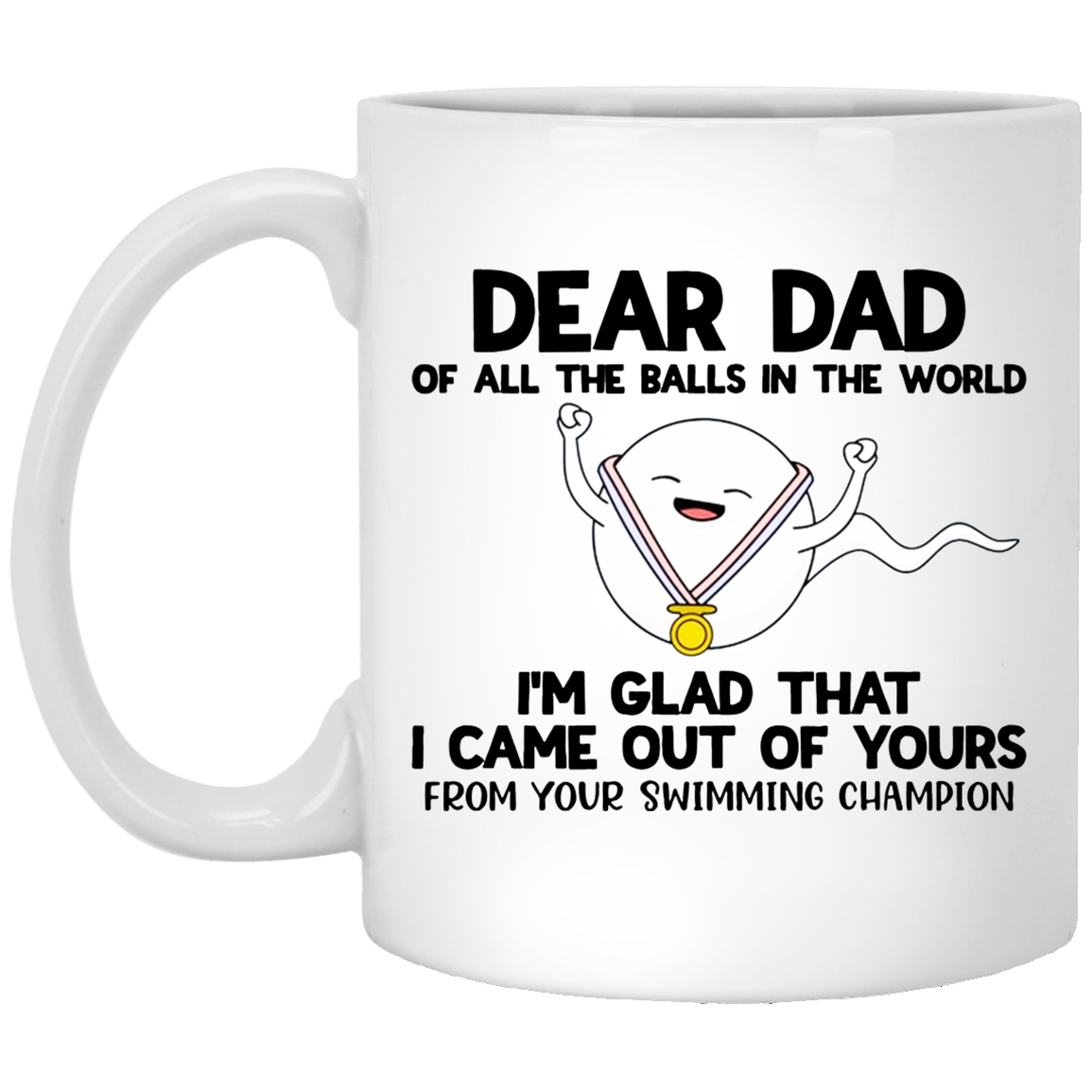 Dear Dad Out of All the Balls Mug