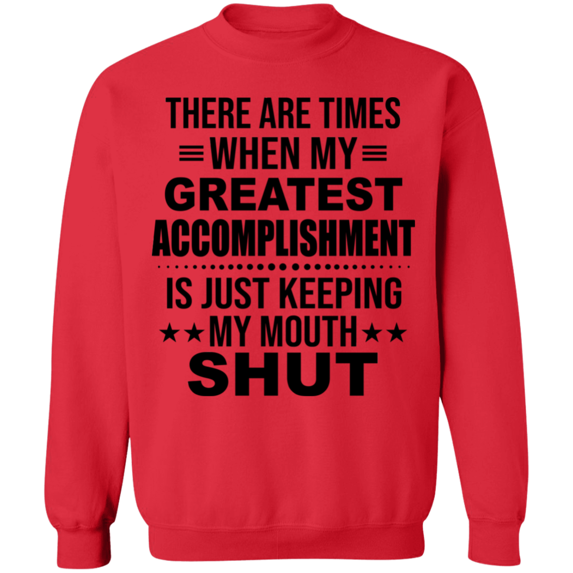 There Are Times When My Greatest Accomplishment Sweatshirt