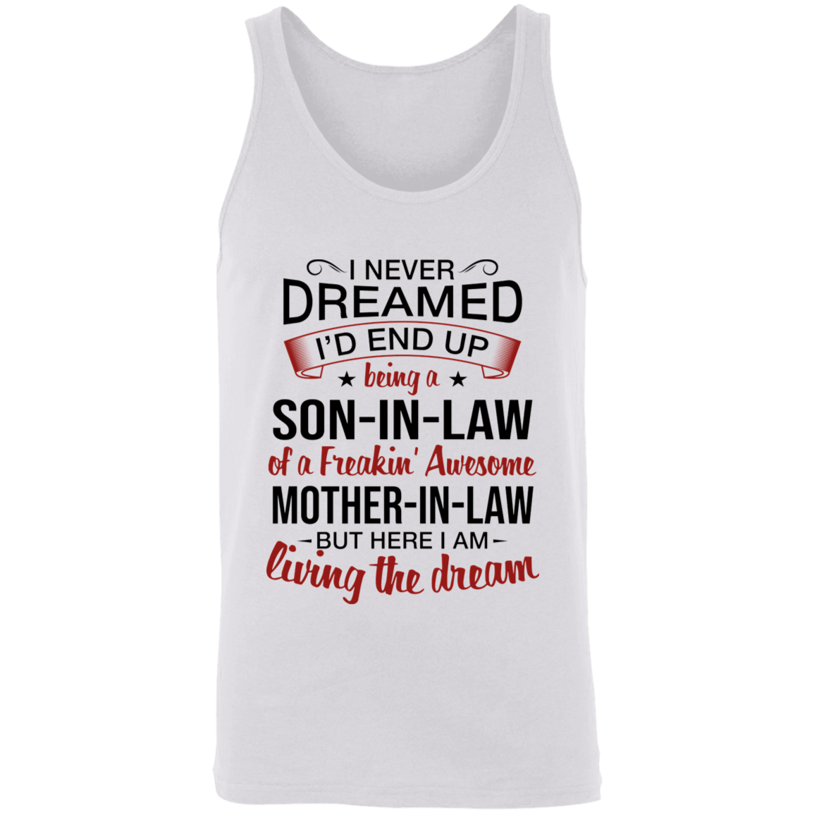 I Never Dreamed I'd End Up Being A Son-In-Law Of A Freakin' Awesome Mother-In-Law Apparel