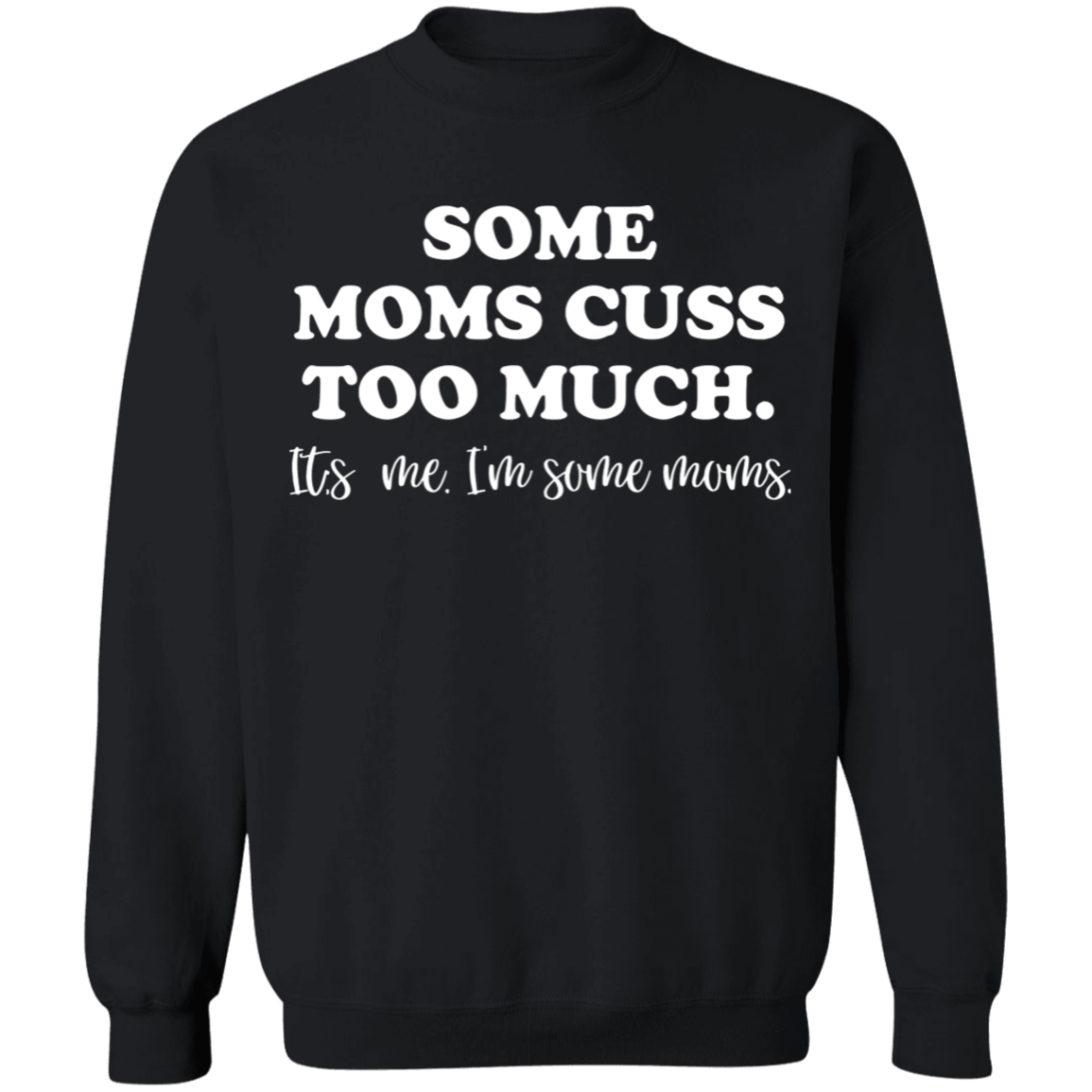 Some Moms Cuss Too Much Apparel