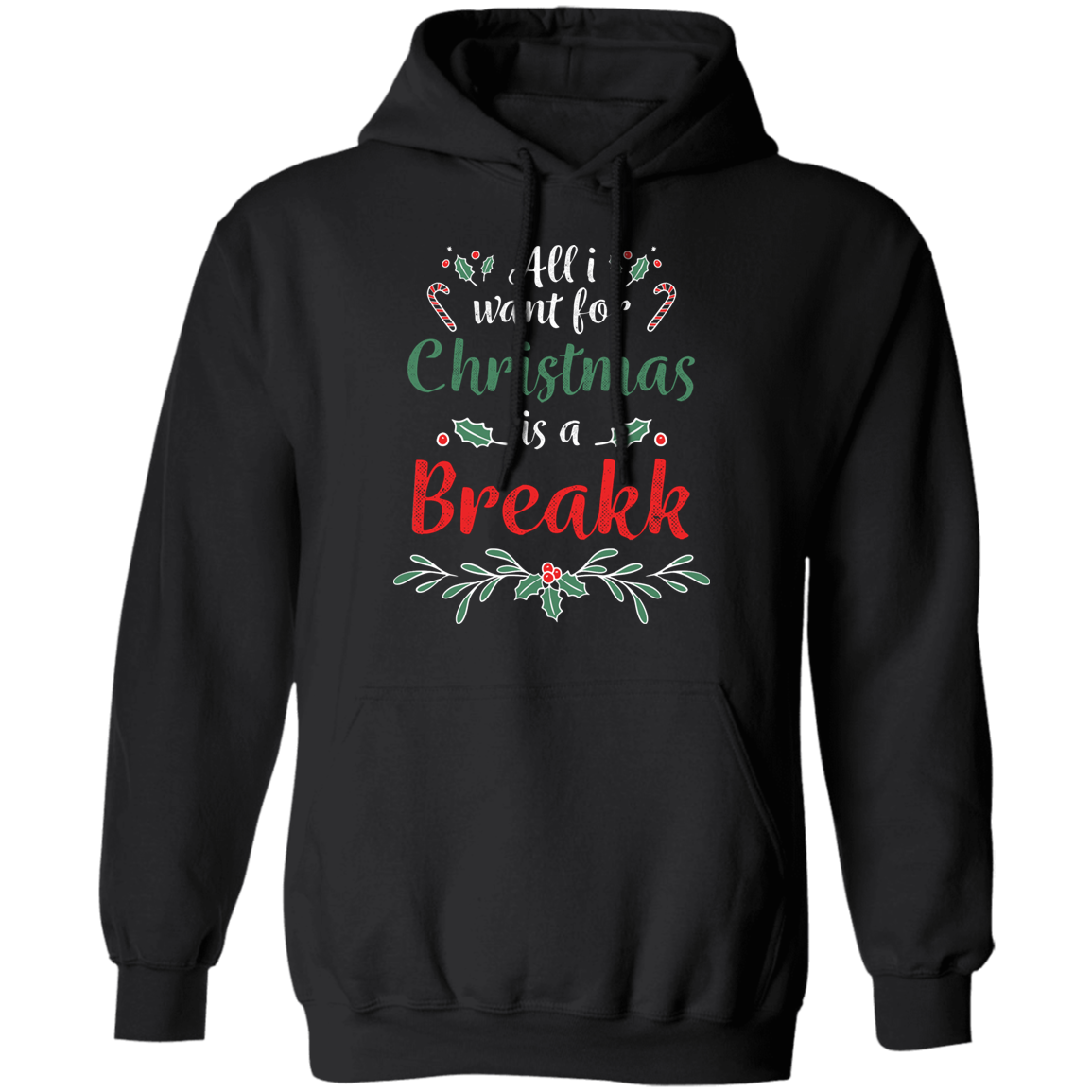 All I Want For Christmas Is A Breakk Apparel