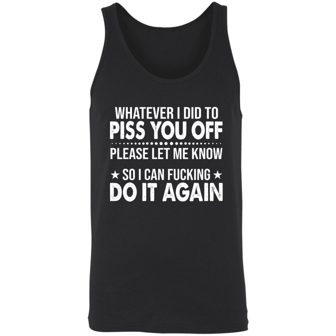 Whatever I Did to Piss You Off Apparel